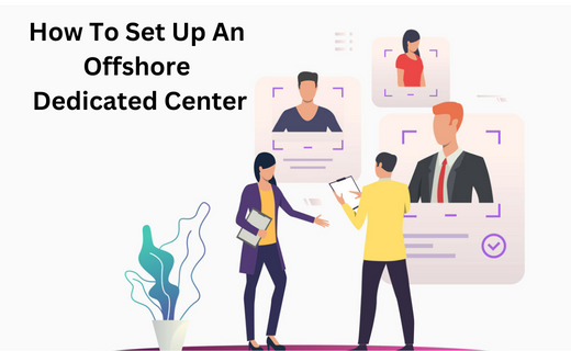 How To Set Up An Offshore Dedicated Center_199.png